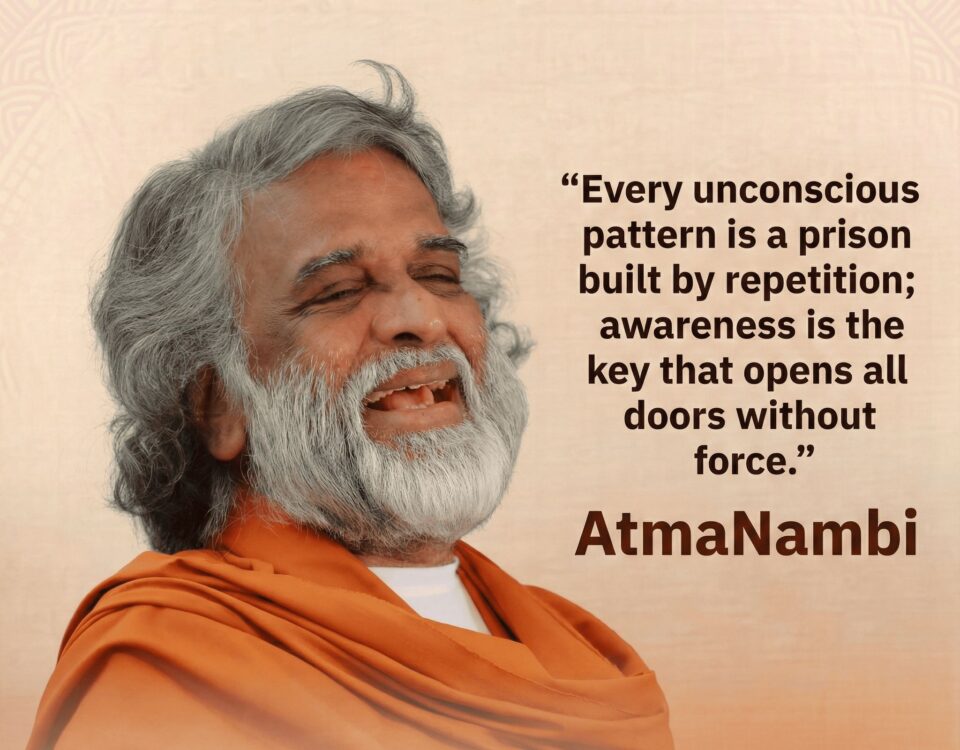 “AtmaNambi teaching that awareness dissolves unconscious patterns and opens inner doors.”