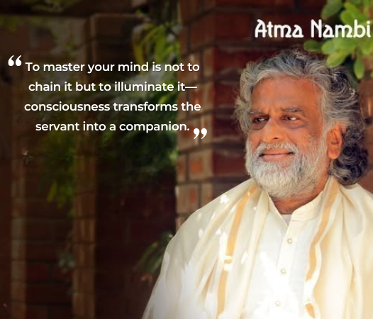 AtmaNambi quote on mastering the mind through illumination and consciousness transforming the mind into a companion.