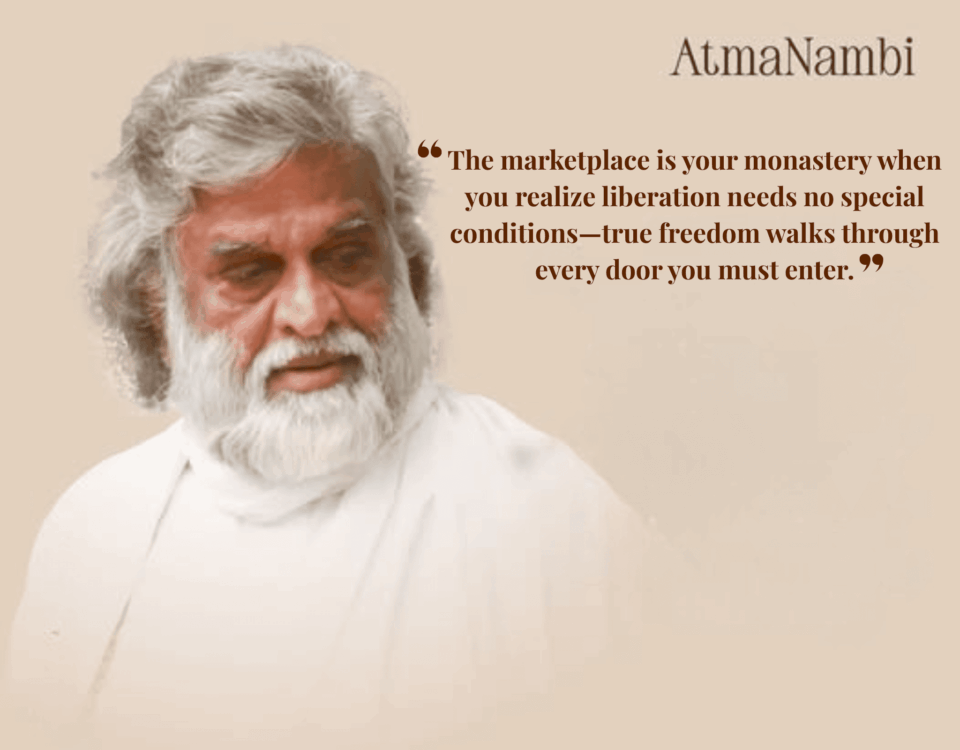 AtmaNambi teaching that true liberation requires no special conditions and every place can be a monastery for awakening.