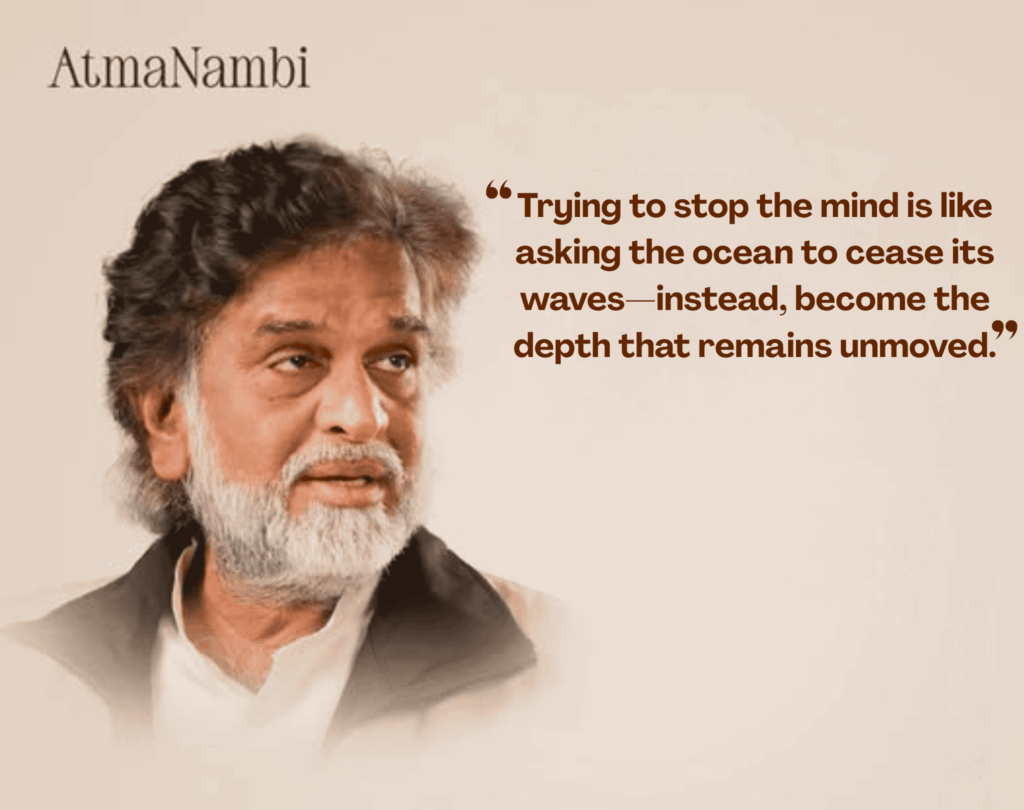 “AtmaNambi teaching that peace comes from becoming the depth beyond the mind’s waves.”