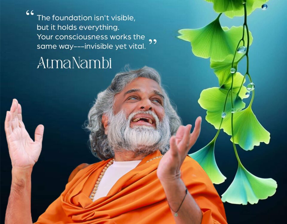 Poster of Guru AtmaNambi smiling joyfully with hands raised featuring a quote about the invisible foundation of consciousness.