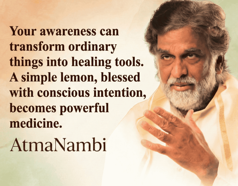 AtmaNambi spiritual poster teaching how conscious intention transforms ordinary things into healing tools through awakened awareness and sacred presence.