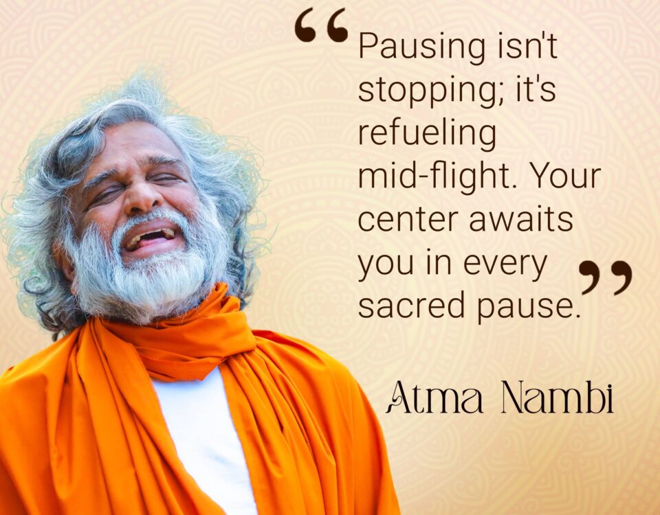 AtmaNambi spiritual master in orange robes teaching about sacred pause meditation and returning to your spiritual center for inner refueling.