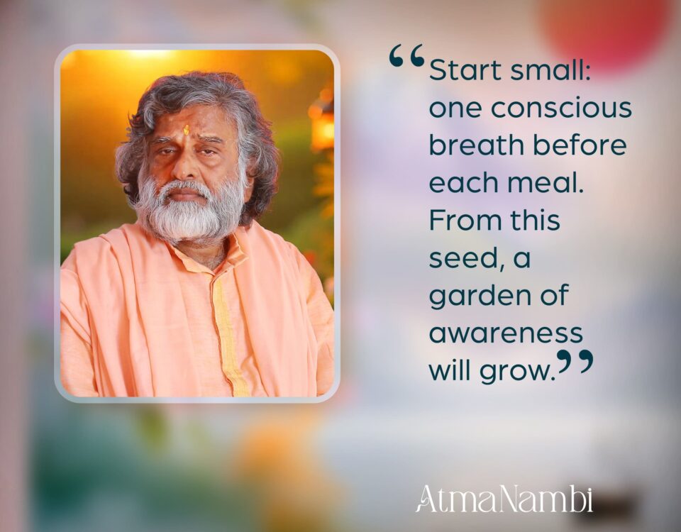 AtmaNambi spiritual master teaching conscious breathing practice before meals to cultivate a garden of awareness and mindful living.