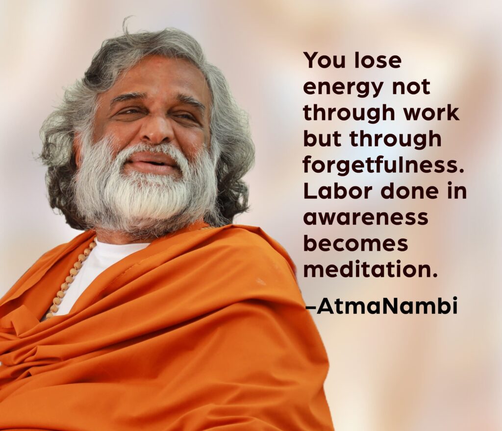 AtmaNambi spiritual quote poster showing an enlightened Indian master in orange robes with the teaching that labor done in awareness becomes meditation, illustrating the AtmaNambi awareness meditation teaching.