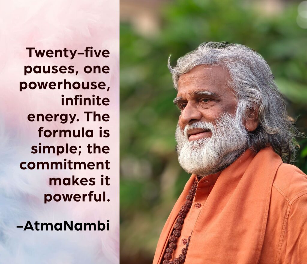 AtmaNambi spiritual quote poster featuring the enlightened Indian master in orange kurta with rudraksha beads, sharing his twenty-five pauses infinite energy teaching on the transformative power of committed daily spiritual practice.