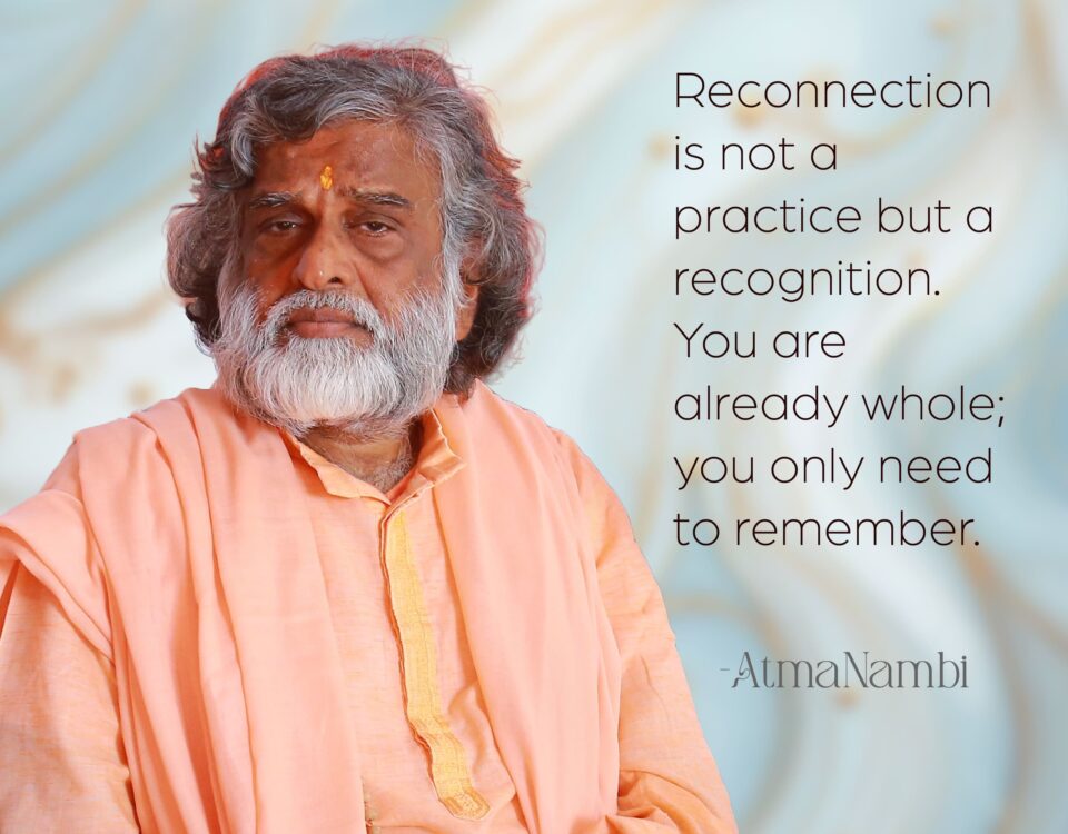 AtmaNambi spiritual poster with quote on reconnection as recognition of already being whole, featuring the enlightened master in peachy-rose robes in serene contemplation.