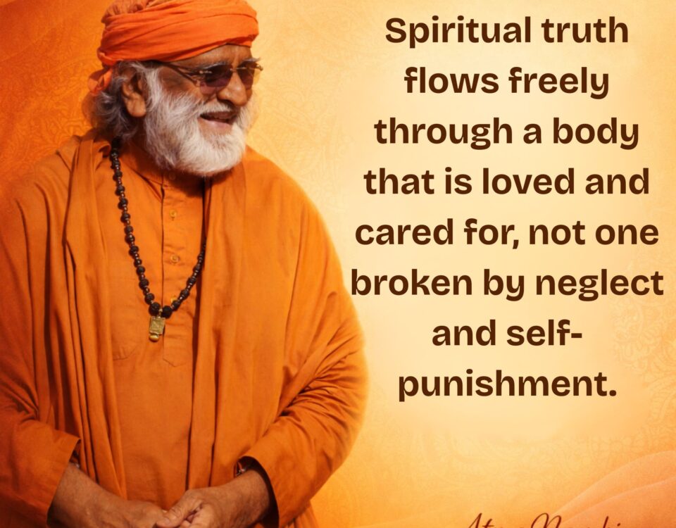 AtmaNambi spiritual poster with quote on spiritual truth flowing through a loved and cared for body, featuring the enlightened master in saffron robes and orange turban with hands clasped in gentle devotion.