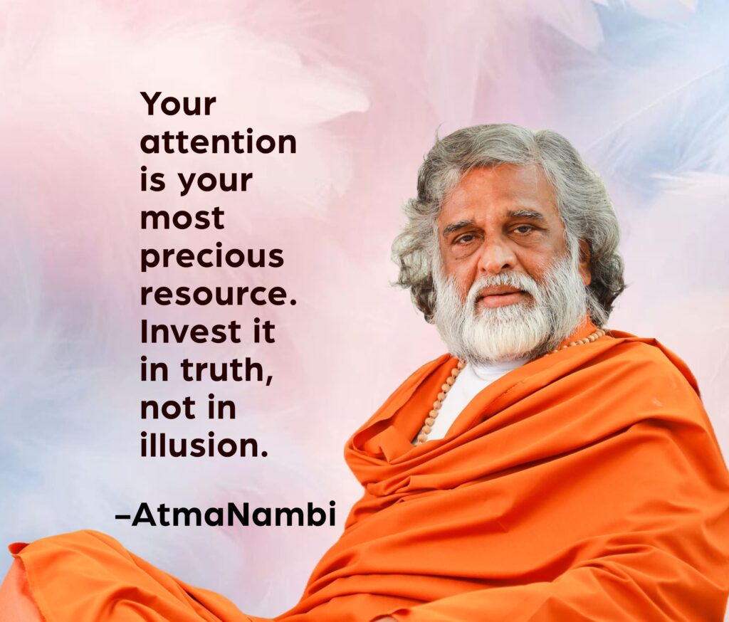 AtmaNambi, Indian enlightened master in saffron robes seated with calm authority against a soft pastel background, sharing his attention as precious resource spiritual teaching to invest awareness in truth, not illusion.