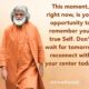 AtmaNambi, Indian spiritual master in saffron robes, shares a spiritual quote on present moment awareness — an invitation to remember your true Self today.