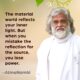 AtmaNambi, Indian spiritual master in white robes with rudraksha mala, beside a spiritual quote on inner light — the material world reflects your light, but mistaking the reflection for the source causes loss of power.