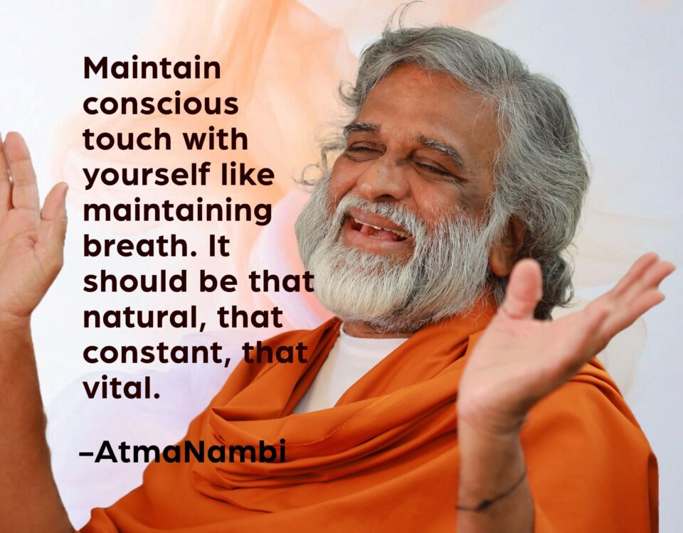 A joyful spiritual poster of AtmaNambi in orange robes with open hands, sharing his teaching on maintaining conscious touch with yourself — as natural, constant, and vital as breath.