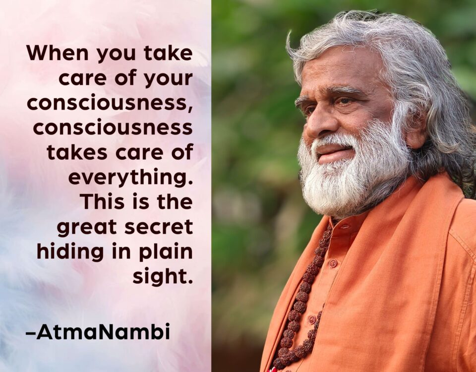 A serene spiritual poster of AtmaNambi in orange robes with his teaching on taking care of consciousness — revealing that when you tend to awareness, it takes care of everything else in return.